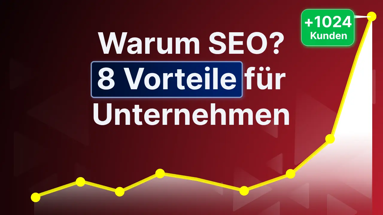 Warum SEO? 8 Vorteile für Unternehmen